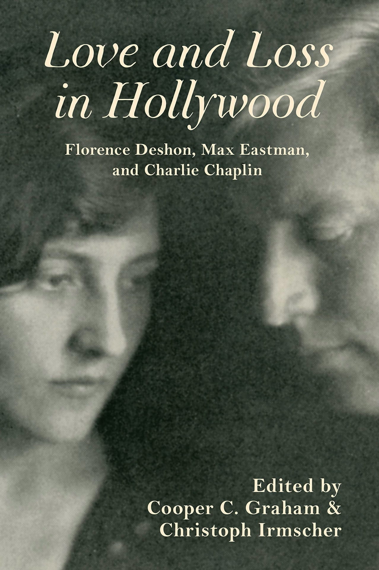 Cover for Love and Loss in Hollywood edited by Cooper C. Graham and Christoph Irmscher. (Photograph by Margarete Mather, courtesy of The Max and Yvette Eastman Estate)