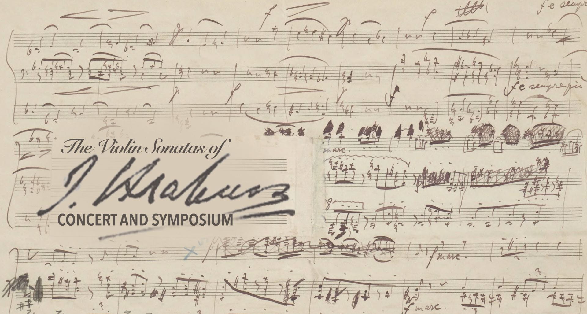 A scan of Brahms hand-written score with the title of the event superimposed: The Violin Sonatas of Brahms, Concert and Symposium.