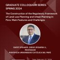 Graduate Colloquium: The construction of the regulatory framework of land-use planning and urban planning in Peru: main features and challenges