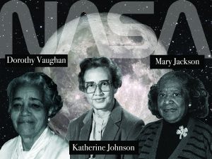 Black and white photographs of Dorothy Vaughn, Katherine Johnson, and Mary Jackson are superimposed on a background image of the moon and stars. Large letters spell out “NASA” across the top of the image, and each woman’s name is shown alongside her photograph.